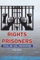 Rights of Prisoners: Ethical and Legal Considerations 936224571X Book Cover
