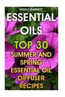 Essential Oils: Top 30 Summer and Spring Essential Oil Diffuser Recipes 1548179493 Book Cover