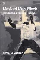 Masked Man, Black : Pandemic & Protest Poems 1936628597 Book Cover