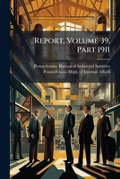 Report, Volume 39, Part 1911 1248840003 Book Cover
