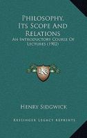 Philosophy, Its Scope and Relations; an Introductory Course of Lectures 1017929769 Book Cover