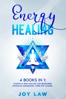 Energy Healing: 4 Books in 1: Chakra & Reiki Healing for Beginners, Kundalini Awakening, Third Eye Chakra. B08CMDCJGY Book Cover