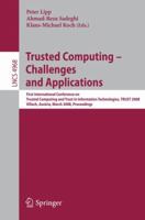 Trusted Computing Challenges and Applications: First International Conference on Trusted Computing and Trust in Information Technologies, TRUST 2008 Villach, ... (Lecture Notes in Computer Science) 3540689788 Book Cover