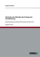Nietzsche als Vollender des Prinzips der Verleiblichung: Die Philosophie des Leibes als Philosophie der Erkenntnis 3638718778 Book Cover