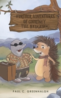 Further Adventures of Courtney the Hedgehog 1787108651 Book Cover