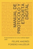 Manual de Protocolo y Etiqueta Digital: Productividad en la nueva realidad digital 2020 9584893297 Book Cover