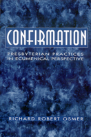 Confirmation: Presbyterian Practices in Ecumenical Perspective 0664500005 Book Cover