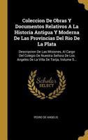 Coleccion De Obras Y Documentos Relativos A La Historia Antigua Y Moderna De Las Provincias Del Rio De La Plata: Descripcion De Las Misiones, Al Cargo Del Colegio De Nuestra Se�ora De Los Angeles De L 0274804263 Book Cover