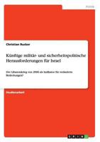 K�nftige milit�r- und sicherheitspolitische Herausforderungen f�r Israel: Der Libanonkrieg von 2006 als Indikator f�r ver�nderte Bedrohungen? 3668205922 Book Cover