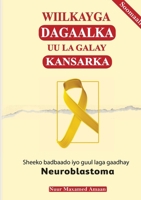 Wiilkayga dagaalka uu la galay kansarka: Sheeko badbaado iyo guul laga gaadhay Neuroblastoma. (Somali Edition) 8230366918 Book Cover