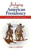 Jockeying for the American Presidency: The Political Opportunism of Aspirants 1604977809 Book Cover