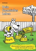 Dein finanzielles Leben: Wie Du Deine Finanzen organisierst und für die Zukunft vorsorgst (German Edition) 3759727727 Book Cover