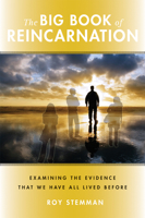 The Big Book of Reincarnation: Examining the Evidence That We Have All Lived Before 0981877168 Book Cover