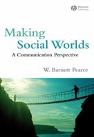 Making Social Worlds: A Communication Perspective 1405162597 Book Cover