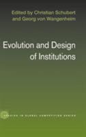 Evolution and Design of Instutitions (Studies in Global Competition) 0415375312 Book Cover