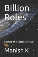 Billion Roles: Explore the Colours of Life 1731547277 Book Cover