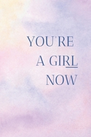 You're a girl now: Tenderness and pleasure, Erotic connection, Sensual journey, Unbridled desire B0BZF8WF1Z Book Cover