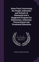 Some Facts Concerning the People, Industries and Schools of Hammond and a Suggested Program for Elementary Industrial, Prevocational and Vocational Education 1346844895 Book Cover