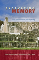 Excavating Memory: Sites of Remembering and Forgetting 0813061601 Book Cover