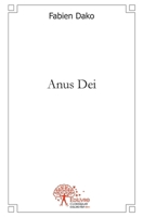 Anus Dei: ou Histoire des tout petits prophètes (French Edition) 2332465502 Book Cover
