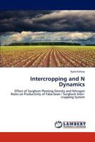 Intercropping and N Dynamics: Effect of Sorghum Planting Density and Nitrogen Rates on Productivity of Faba bean / Sorghum Inter-cropping System 3848440512 Book Cover