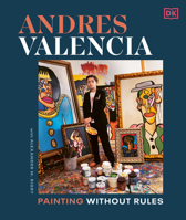 Andres Valencia: Painting Without Rules 059384405X Book Cover
