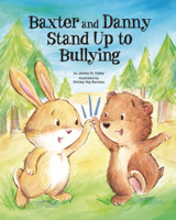 Baxter and Danny Stand Up to Bullying 1433828189 Book Cover
