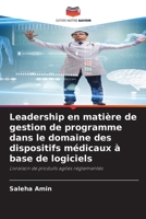 Leadership en matière de gestion de programme dans le domaine des dispositifs médicaux à base de logiciels 620725760X Book Cover