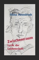 Zwischentraum: Lyrik der Leidenschaft 1791867022 Book Cover