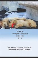 SLEEP: Everyone needs it and so do you 152061294X Book Cover