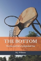 The Bottom: The Rise and Fall of a Basketball Star 1976720664 Book Cover