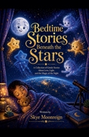 Bedtime Stories Beneath the Stars B0GYQK4L2M Book Cover