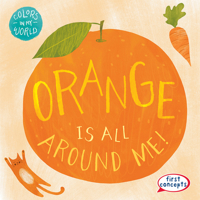 Orange Is All Around Me! 148246960X Book Cover