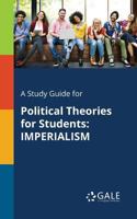 A Study Guide for Political Theories for Students: Imperialism 1375400568 Book Cover