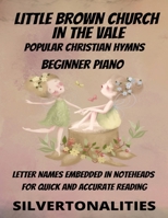 Little Brown Church In the Vale Beginner Piano Collection Littlest Christians Series B0B7QM3HHQ Book Cover