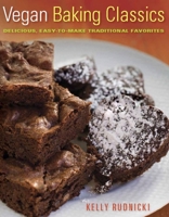 Vegan Baking Classics: Delicious, Easy-to-Make Traditional Favorites 1572841125 Book Cover