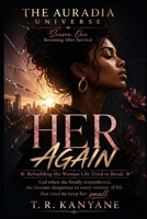 HER AGAIN: Rebuilding the Woman Life Tried to Break (THE AURADIA UNIVERSE. Season One. Becoming After Survival.) B0H283PLMX Book Cover