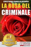 La Rosa del Criminale: Il Primo Romanzo Giallo Nel Contesto Storico Italiano, Tra Fantasmi, Erotismo E Servizi Segreti. 8861747035 Book Cover