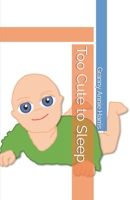 Too Cute to Sleep B0C5PCKJTP Book Cover