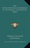 The Greek Orators Considered as Historical Authorities 1104492628 Book Cover