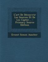 L'Art de Decouvrir Les Sources Et de Les Capter... - Primary Source Edition 1293479144 Book Cover