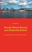 Von der Blauen Banane zum Rhabarberdreieck: 222 Regionsbeinamen und was dahintersteckt 3754398407 Book Cover