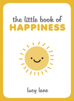 The Little Book of Happiness 1849537909 Book Cover