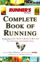 Runner's World Complete Book of Runnng: Everything You Need to Run for Fun, Fitness and Competition (Runner's World Complete Books)