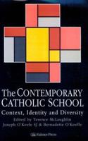 Contemporary Catholic School: Context, Identity And Diversity 0750704721 Book Cover