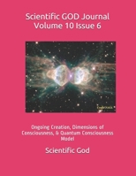 Scientific GOD Journal Volume 10 Issue 6: Ongoing Creation, Dimensions of Consciousness, & Quantum Consciousness Model 169590060X Book Cover