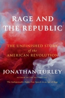 Rage and the Republic: The Unfinished Story of the American Revolution 1668205025 Book Cover