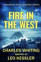 Fire in the West (Submarine WWII Warfare Series) B0CH2FX5PK Book Cover