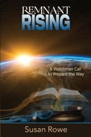 Remnant Rising: A Watchman Call to Prepare the Way B0B14FGY9X Book Cover