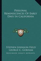 Personal Reminiscences of Early Days in California (American Scene) 1162941324 Book Cover